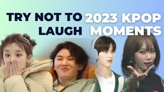 TRY NOT TO LAUGH 2023 KPOP MOMENTS