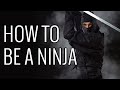 How To Be a Ninja - EPIC HOW TO