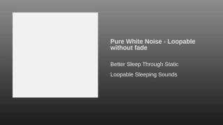 Pure White Noise Loopable Without Fade Pure White Noise Loopable Without Fade