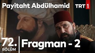 Payitaht Abdülhamid 72. Bölüm 2.Fragmanı