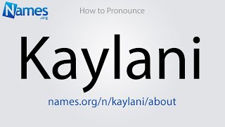 How To Pronounce Kaylani