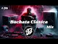 Bachatas Clásicas Mix # 34
