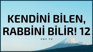Kendini Bilen, Rabbini Bilir 12