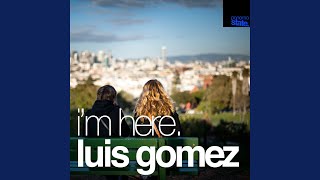 Watch Luis Gomez Im Here video