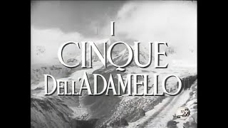 I cinque dell'Adamello (1954), di Pino Mercanti, con Fausto Tozzi, Nadia Gray, Saro Urzi'.