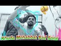 khuda aur Mohabbat 😣 sad song per dance video dekho 😱 khuda aur Mohabbat full song