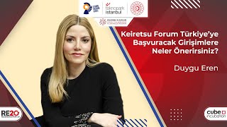 Keiretsu Forum Türkiye'ye Başvuracak Girişimlere Neler Önerirsiniz? - Duygu Eren