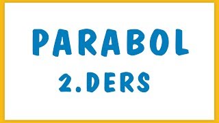 PARABOL 2. DERS | ŞENOL HOCA