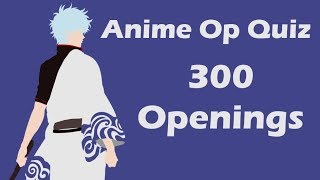 Anime Opening Quiz - 300 Openings (Very Easy - Very Hard)