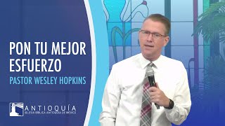 Pon Tu Mejor Esfuerzo - Pastor Wesley Hopkins