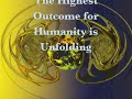 The Highest Outcome for Humanity is Unfolding