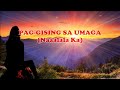 PAG-GISING SA UMAGA...(Naaalala Ka) - with lyrics