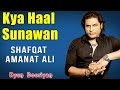 Kya Haal Sunawan | Shafqat Amanat Ali (Album: Kyun Dooriyan)