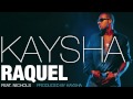 Kaysha - Raquel (feat. Nichols) [Official Audio]