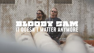 Bloody Sam - Doesn't Matter Anymore