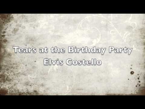 Tears at the birthday party elvis costello and Burt Bacharach
