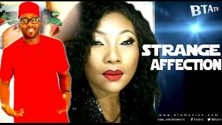 STRANGE AFFECTION - LATEST NOLLYWOOD BLOCKBUSTER MOVIE