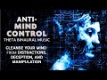 Anti-Mind Control Binaural Meditation Music - Cleanse Your Mind From Manipulation and Deception