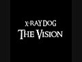 X-RAY DOG - The Vision