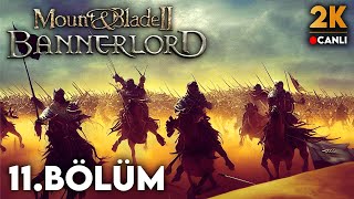 🔴 YAVRUM ABBASİLER... İLERİ !! | M&B Bannerlord Türkçe 11. Bölüm (2023)