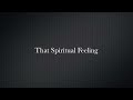 That Spiritual Feeling Video preview