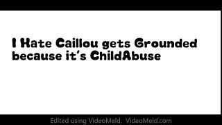 An Gift For Caillou Gets Grounded Haters