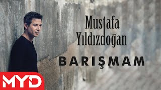 Mustafa Yıldızdoğan - Barışmam