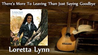 Watch Loretta Lynn Theres More To Leaving Than Just Saying Goodbye video