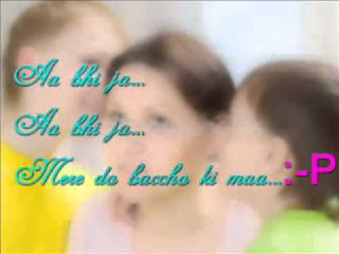 Aa bhi ja..Aa bhi ja..mere do baccho ki maa...:P:P