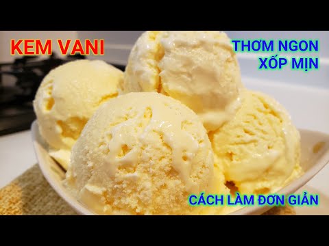 Cách làm kem vani đơn giản. Xốp mịn, thơm, cực ngon.