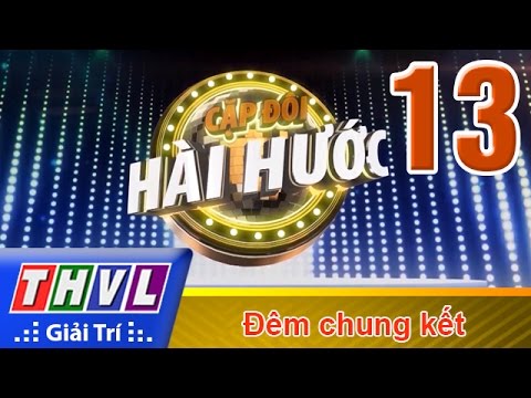 THVL | Cặp đôi hài hước - Tập 13: Đêm chung kết | THVL THVL | Cặp đôi hài hước - Tập 13: Đêm chung kết | THVL