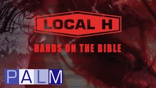Watch Local H Hands On The Bible video
