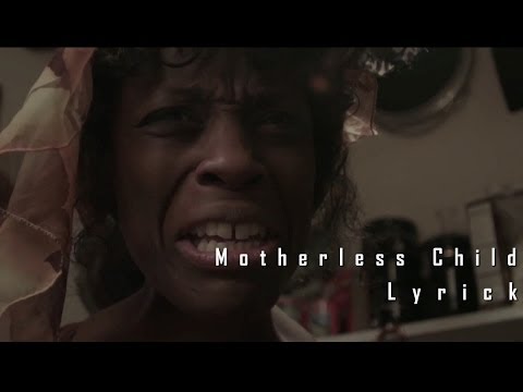 Lyrick - Motherless Child (Dir. By Taya Simmons) [Unsigned Artist]