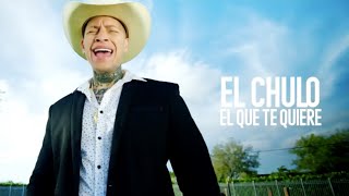 El Chulo - El Que Te Quiere (Video Oficial)