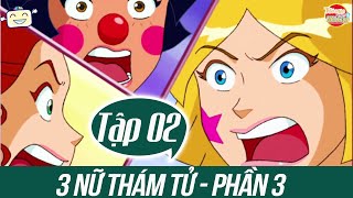 Ba Nữ Thám Tử Thuyết Minh Phần 3 Tập 02 - Gánh Xiếc Quái Dị Totally Spies Full Episode