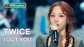 [ENG LYRICS] I GOT YOU - TWICE [Music Bank] | KBS WORLD TV 240301