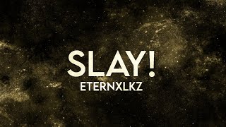 Eternxlkz - Slay! [Extended Mix]