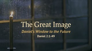 The Great Image (1) Daniel 2:1-23