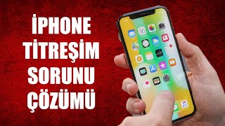 İPHONE TİTREŞİM SORUNU (%100 ÇÖZÜMÜ !!!)