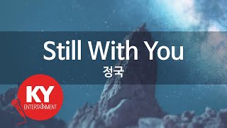 Still With You - 정국 (KY.[22067]) [KY 금영노래방] / KY Karaoke