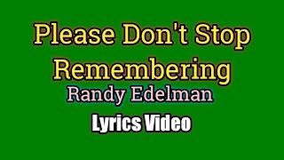 Watch Randy Edelman Please Dont Stop Remembering video