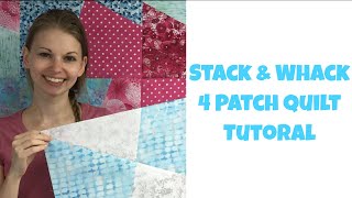 Stack and Whack 4 Patch Quilt Tutorial - Easy and Free Quilt Pattern