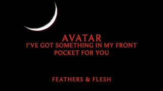Watch Avatar Ive Got Something In My Front Pocket For You video