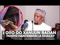 2 QISO OO XANUUN BADAN HOOYO HANTIDEEDII LA DHACAY || Sh Maxamed kenyaawi