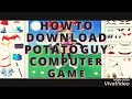 How To download POTATO GUY computer game