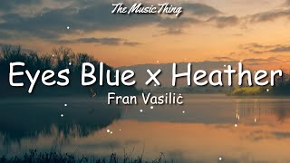 Fran Facilċ - Eyes Blue x Heather (lyrics) | Eyes Blue or Brown Can't Remember