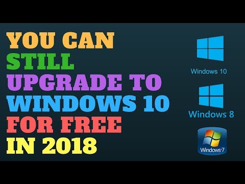 You Can Still Upgrade To Windows 10 For FREE in 2018