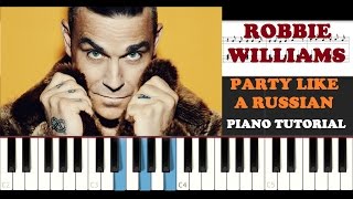 Robbie Williams - Party Like A Russian (Piano Tutorial)