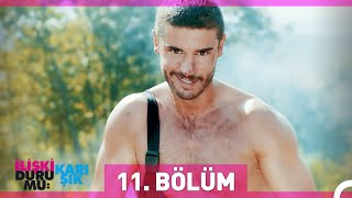 İlişki Durumu Karışık 11. Bölüm