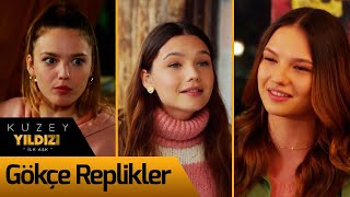 Kuzey Yıldızı İlk Aşk | Gökçe Replikler